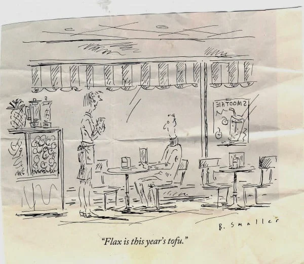 New Yorker cartoon; Flax is new tofu